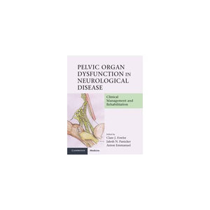 Pelvic Organ Dysfunction in Neurological Disease: Clinical Management and Rehabilitation