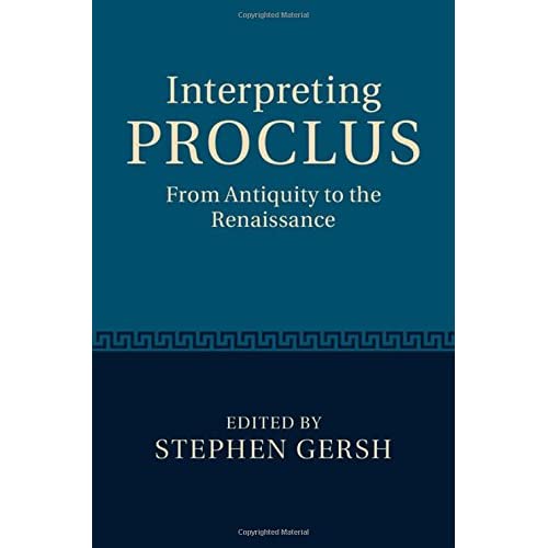 Interpreting Proclus: From Antiquity to the Renaissance