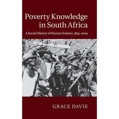 Poverty Knowledge in South Africa: A Social History of Human Science, 1855–2005
