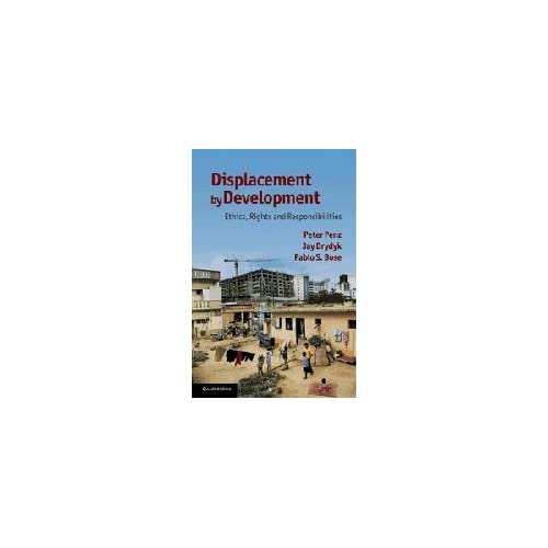 Displacement by Development: Ethics, Rights and Responsibilities