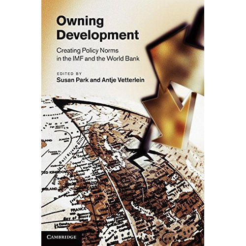 Owning Development: Creating Policy Norms in the IMF and the World Bank