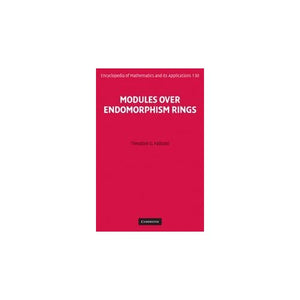 Modules over Endomorphism Rings: 130 (Encyclopedia of Mathematics and its Applications, Series Number 130)