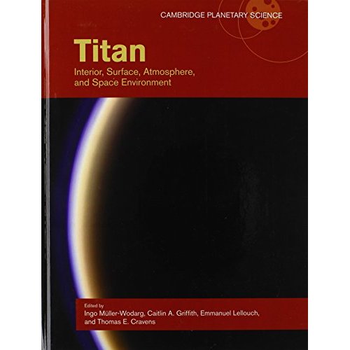 Titan: Interior, Surface, Atmosphere, and Space Environment (Cambridge Planetary Science)