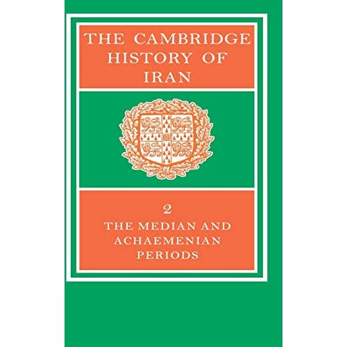 The Cambridge History of Iran Volume 2: The Median and Achaemenian Periods