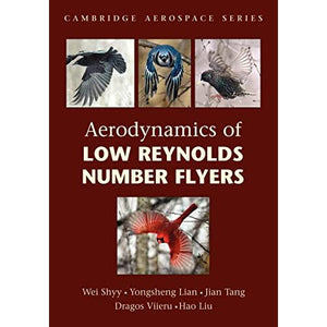 Aerodynamics of Low Reynolds Number Flyers: 22 (Cambridge Aerospace Series, Series Number 22)