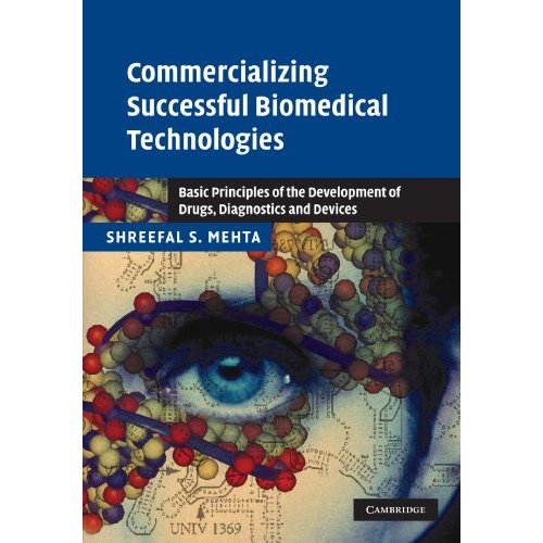 Commercializing Successful Biomedical Technologies: Basic Principles of the Development of Drugs, Diagnostics and Devices: Basic Principles for the Development of Drugs, Diagnostics and Devices