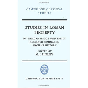 Studies in Roman Property: By the Cambridge University Research Seminar in Ancient History (Cambridge Classical Studies)