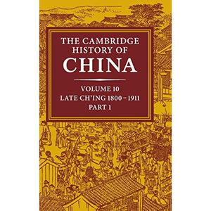 The Cambridge History of China: Volume 10, Late Ch'ing 1800–1911, Part 1