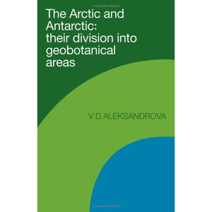 The Arctic and Antarctic: Their Division into Geobotanical Areas