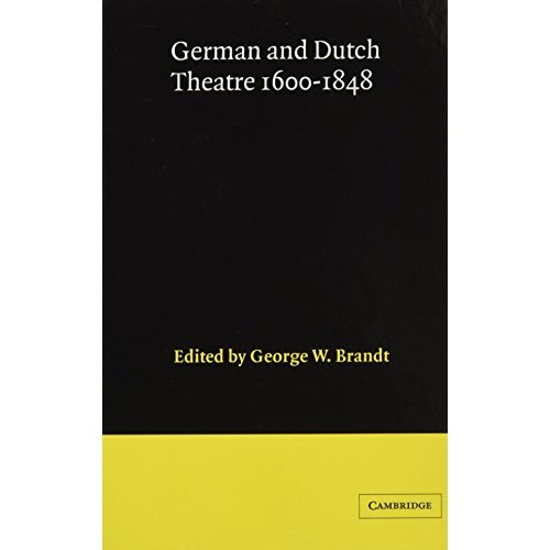 German and Dutch Theatre, 1600–1848 (Theatre in Europe: A Documentary History)