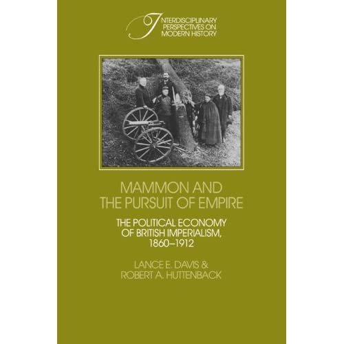 Mammon and the Pursuit of Empire: The Political Economy of British Imperialism, 1860–1912 (Interdisciplinary Perspectives on Modern History)