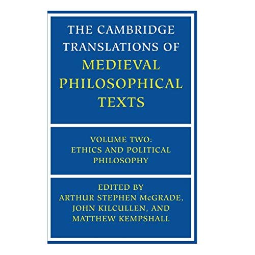 The Cambridge Translations of Medieval Philosophical Texts: Volume 2, Ethics and Political Philosophy: Ethics and Political Philosophy Vol 2