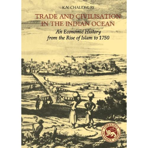 Trade and Civilisation in the Indian Ocean: An Economic History from the Rise of Islam to 1750