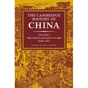 The Cambridge History of China: Volume 9, The Ch'ing Dynasty to 1800, Part 2