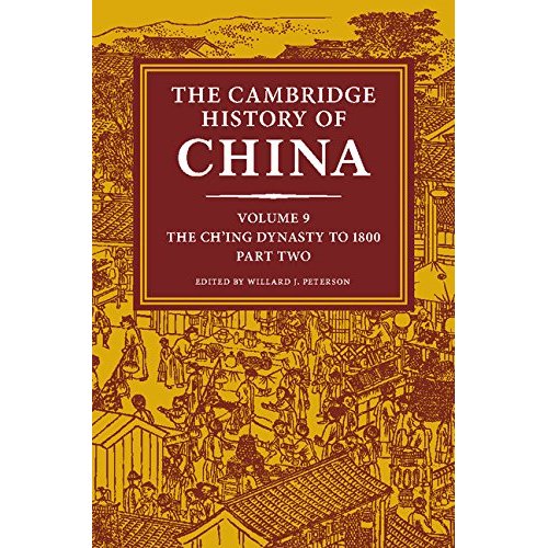 The Cambridge History of China: Volume 9, The Ch'ing Dynasty to 1800, Part 2