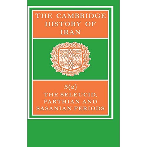 The Cambridge History of Iran: Seleucid Parthian: Part 2