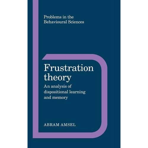 Frustration Theory: An Analysis of Dispositional Learning and Memory (Problems in the Behavioural Sciences)