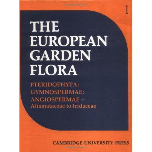 European Garden Flora: A Manual for the Identification of Plants Cultivated in Europe, Both Out-of-Doors and under Glass