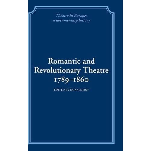 Romantic and Revolutionary Theatre, 1789–1860 (Theatre in Europe: A Documentary History)