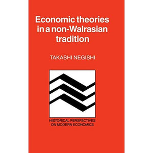 Economic Theories in a Non-Walrasian Tradition (Historical Perspectives on Modern Economics)