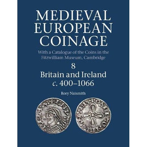 Medieval European Coinage: Volume 8, Britain and Ireland c.400–1066 (Medieval European Coinage, Series Number 8)