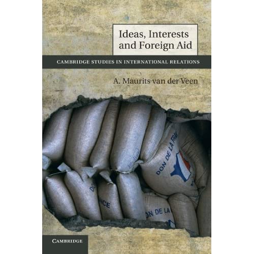 Ideas, Interests and Foreign Aid: 120 (Cambridge Studies in International Relations, Series Number 120)