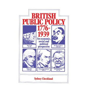 British Public Policy 1776-1939: An Economic, Social and Political Perspective