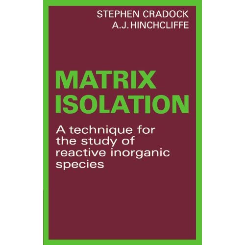 Matrix Isolation: A Technique for the Study of Reactive Inorganic Species