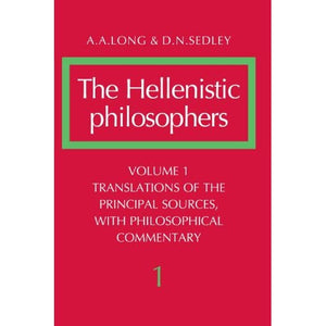 The Hellenistic Philosophers, Volume 1: Translations of the Principal Sources with Philosophical Commentary v. 1