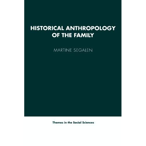 Historical Anthropology of the Family (Themes in the Social Sciences)