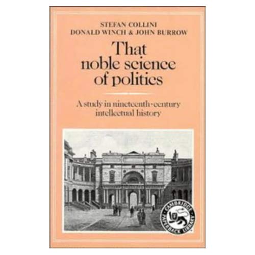 Noble Science and Politics: A Study in Nineteenth-Century Intellectual History (Cambridge Paperback Library)