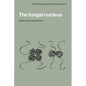 The Fungal Nucleus: Symposium of The British Mycological Society Held at Queen Elizabeth College London, April 1980 (British Mycological Society Symposia)