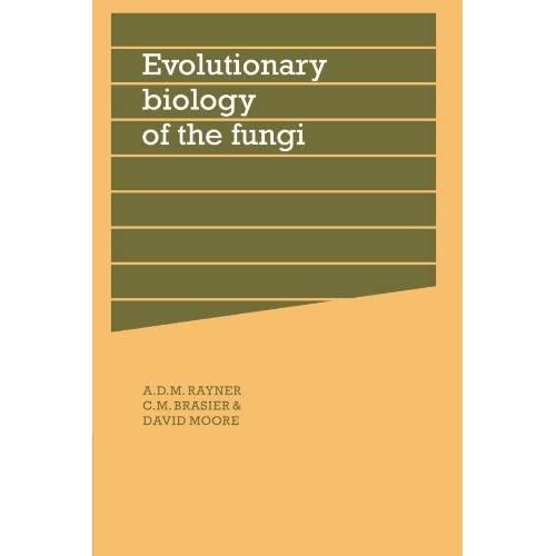 Evolutionary Biology of the Fungi: Symposium of The British Mycological Society Held at the University of Bristol April 1986: 12 (British Mycological Society Symposia, Series Number 12)