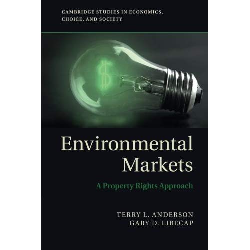 Environmental Markets: A Property Rights Approach (Cambridge Studies in Economics, Choice, and Society)