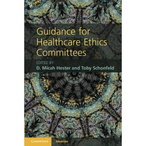 Guidance for Healthcare Ethics Committees (Cambridge Medicine (Paperback))