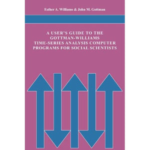 A User's Guide to the Gottman-Williams Time-Series Analysis Computer Programs for Social Scientists