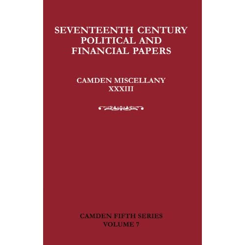 Seventeenth-Century Political and Financial Papers: Camden Miscellany XXXIII: 7 (Camden Fifth Series, Series Number 7)