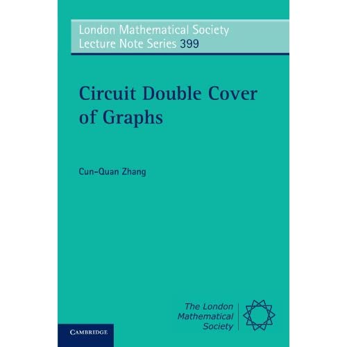 Circuit Double Cover of Graphs: 399 (London Mathematical Society Lecture Note Series, Series Number 399)