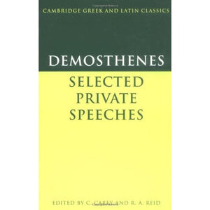 Demosthenes Select Private Speeches: Selected Private Speeches (Cambridge Greek and Latin Classics)