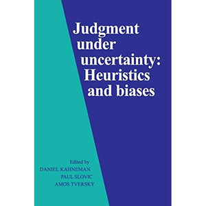 Judgment under Uncertainty: Heuristics and Biases