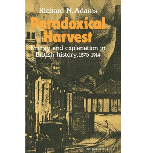 Paradoxical Harvest: Energy and explanation in British History, 1870-1914 (American Sociological Association Rose Monographs)