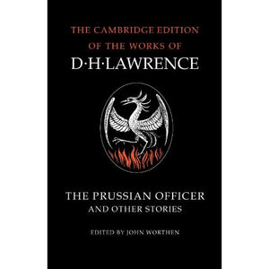 The Prussian Officer and Other Stories (The Cambridge Edition of the Works of D. H. Lawrence)