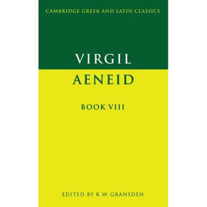 Virgil: Aeneid Book 8: Aeneid Book VIII (Cambridge Greek and Latin Classics)