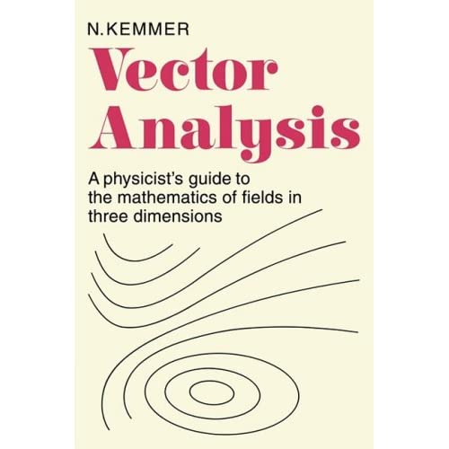 Vector Analysis: A Physicist's Guide to the Mathematics of Fields in Three Dimensions