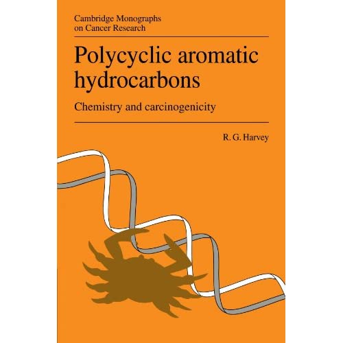Polycyclic Aromatic Hydrocarbons: Chemistry and Carcinogenicity (Cambridge Monographs on Cancer Research)