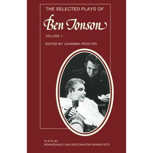 The Selected Plays of Ben Jonson: Sejanus, Volpone, Epicoene Or The Silent Woman: 0001 (Plays by Renaissance and Restoration Dramatists)