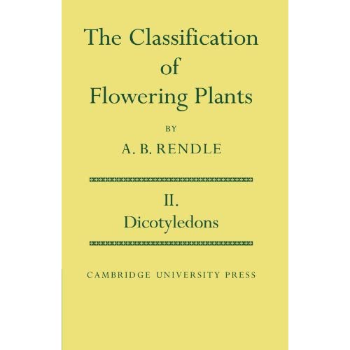 The Classification of Flowering Plants: Volume 2, Dicotyledons (Cambridge Biological)