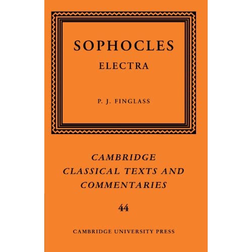 Sophocles: Electra: 44 (Cambridge Classical Texts and Commentaries, Series Number 44)