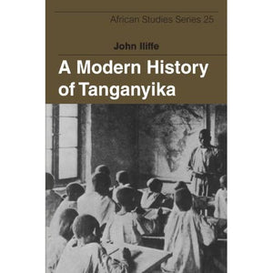 A Modern History of Tanganyika: 25 (African Studies, Series Number 25)