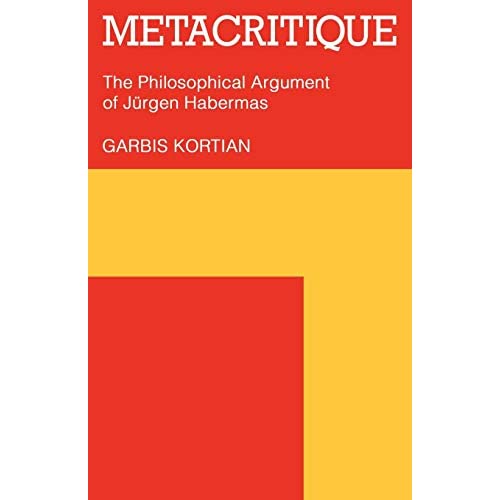 Metacritique: The Philosophical Argument of Jürgen Habermas